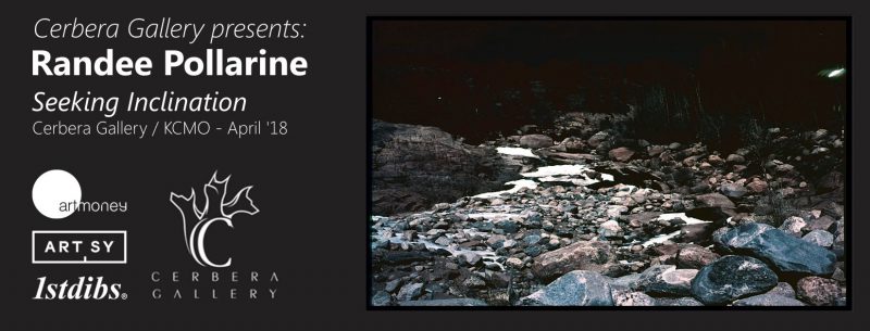 Cerbera Gallery presents: Seeking Inclination | Questions of the uncanny Landscapes, from near and far Places by Randee Pollarine | April '18